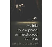 Kirk R MacGregor Molinist Philosophical and Theological Ventures (Tascabile)