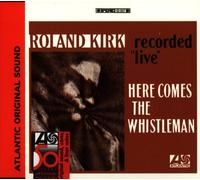 Kirk,Rahsaan Roland - Here Comes the Whistleman
