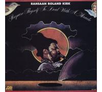 Kirk, Rahsaan Roland - Prepare Thyself To Deal With A Mircacle