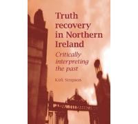 Kirk Simpson Truth Recovery in Northern Ireland (Tascabile)
