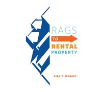 Kirk T McGary Rags to Rental Property (Tascabile)