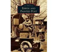 Kirk W. House Erwin and Painted Post (Tascabile) Images of America