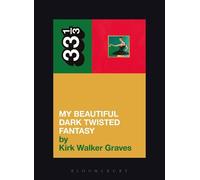 Kirk Walker Graves Kanye West's My Beautiful Dark Twisted Fantasy (Tascabile)