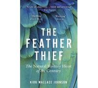 Kirk Wallace Johnson The Feather Thief (Tascabile)