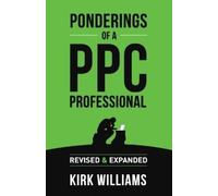 Kirk Williams Ponderings of a PPC Professional (Tascabile)
