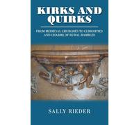 Kirks and Quirks: From Medieval Churches to Curiosities and Charms of Rural Rambles