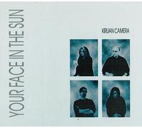 Kirlian Camera - Your Face In The Sun (FOC)