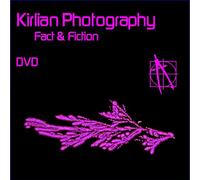 Kirlian Photography - Fact and Fiction