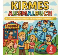 Kirmes Ausmalbuch - 50 faszinierende Bilder rund um aufregende Erlebnisse: Ein Malbuch mit 50 abwechslungsreichen Bildern die Vorfreude auf das nächste Abenteuer machen