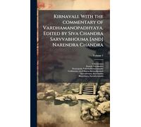Kirnavali. With the commentary of Vardhamanopadhyaya. Edited by Siva Chandra Sarvvabhouma [and] Narendra Chandra