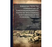 Kirnavali. With the commentary of Vardhamanopadhyaya. Edited by Siva Chandra Sarvvabhouma [and] Narendra Chandra