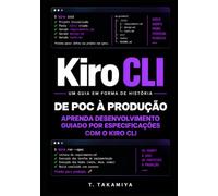 Kiro CLI: um guia em forma de história: De um PoC feito com ChatGPT a um produto pronto para produção - Aprenda desenvolvimento guiado por especificações com o Kiro CLI
