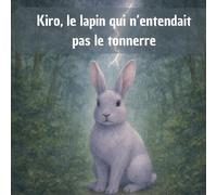 Kiro, le lapin qui n'entendait pas le tonnerre