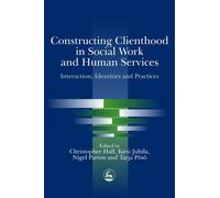 Kirsi Juhila Constructing Clienthood in Social Work and Human Servic (Tascabile)