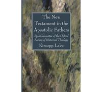 Kirsopp Lake The New Testament in the Apostolic Fathers (Tascabile)