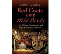Kirsten A. Greer Red Coats and Wild Birds (Tascabile)