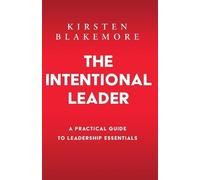 Kirsten Blakemore The Intentional Leader (Tascabile)