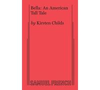 Kirsten Childs Bella: An American Tall Tale (Tascabile)