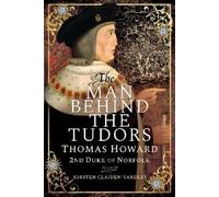 Kirsten Claiden-Yardley The Man Behind the Tudors (Copertina rigida)