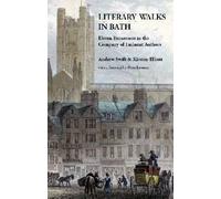 Kirsten Elliott Andrew Swift Literary Walks in Bath (Tascabile)