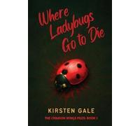 Kirsten Gale Where Ladybugs Go to Die (Tascabile) Crimson Wings Files