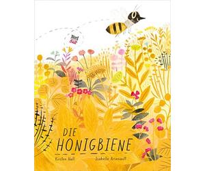 Kirsten Hall Isabelle Arsenault Anna Schaub Die Honigbiene (Copertina rigida)