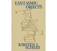 Kirsten L. Scheid Fantasmic Objects (Copertina rigida)