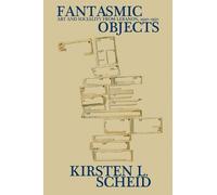 Kirsten L. Scheid Fantasmic Objects (Tascabile)