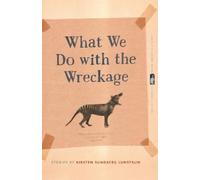Kirsten Sundberg Lunstrum What We Do with the Wreckage (Tascabile)