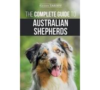 Kirsten Tardiff The Complete Guide to Australian Shepherds (Tascabile)