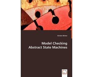 Kirsten Winter Model Checking Abstract State Machines (Tascabile)