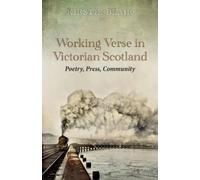 Kirstie Blair Working Verse in Victorian Scotland (Copertina rigida)