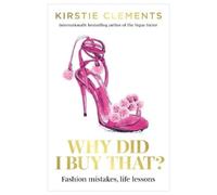 Kirstie Clements Why Did I Buy That? (Tascabile)