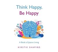 Kirstie Shapiro Think Happy, Be Happy (Tascabile)