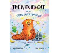 Kirstie Watson The Witch's Cat and The Trouble With Tidying U (Copertina rigida)