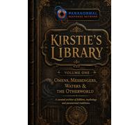 Kirstie's Library, Volume One: Omens, Messengers, Waters & the Otherworld