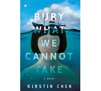 Kirstin Chen Bury What We Cannot Take (Tascabile)
