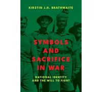 Kirstin J.H. Brathwaite Symbols and Sacrifice in War (Tascabile)