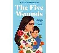 Kirstin Valdez Quade The Five Wounds (Copertina rigida)