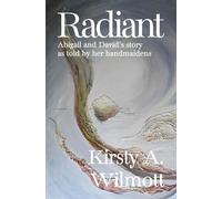 Kirsty A. Wilmo Radiant: Abigail and David’s story as told by her ha (Tascabile)