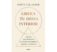 Kirsty Gallaghe Libera tu Diosa interior: 13 pasos para despertar tu (Tascabile)
