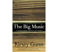 Kirsty Gunn The Big Music (Tascabile)