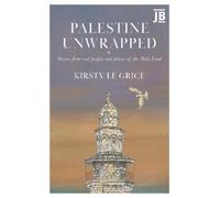 Kirsty Le Grice Palestine Unwrapped (Tascabile)