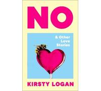 Kirsty Logan No & Other Love Stories (Copertina rigida)