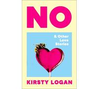 Kirsty Logan No & Other Love Stories (Copertina rigida)