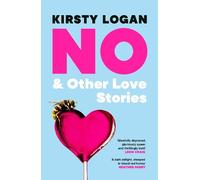 Kirsty Logan No & Other Love Stories (Tascabile)