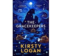 Kirsty Logan The Gracekeepers (Tascabile)