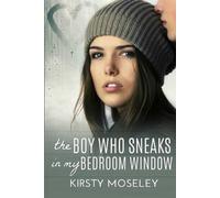 Kirsty Moseley The Boy Who Sneaks In My Bedroom Window (Tascabile)