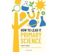Kirsty Simkin Jon Hutchinson How to Lead it: Primary Science (Tascabile)