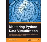 Kirthi Raman Mastering Python Data Visualization (Tascabile)